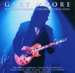 Gary Moore : Parisienne Walkways - The Blues Collection